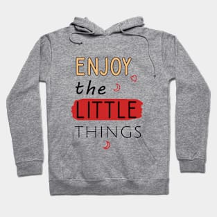 Enjoy the little things Hoodie